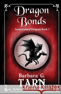 Dragon Bonds: Immortaland Dragons Book 3 Barbara G Tarn   9798356846144 Independently Published - książka