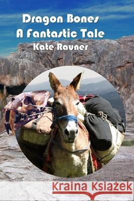 Dragon Bones a Fantastic Tale Kate Rauner 9781724067449 Independently Published - książka