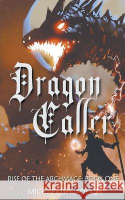 Dragon Caller Michael D Nadeau 9798201801625 Michael D. Nadeau - książka