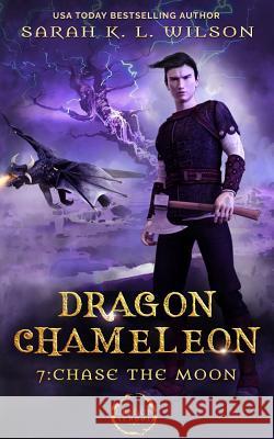 Dragon Chameleon: Chase the Moon Sarah K. L. Wilson 9781796918670 Independently Published - książka