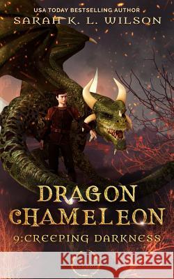 Dragon Chameleon: Creeping Darkness Sarah K. L. Wilson 9781799118909 Independently Published - książka