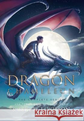 Dragon Chameleon: The Complete Series Sarah K. L. Wilson 9781990516443 Sparkflight Books - książka