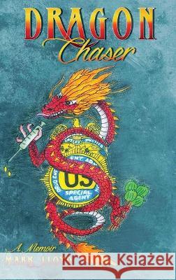 Dragon Chaser: a Memoir Mark Lloyd   9798890312204 Ewings Publishing LLC - książka