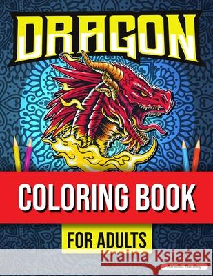 Dragon Coloring Book for Adults Relaxation: Dragons Coloring Book, Mythical Creature Coloring Book for Stress Relief Amelia Sealey 9788934714637 Amelia Sealey - książka
