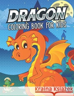 Dragon Coloring Book for Kids Leonard Davin 9781693113710 Independently Published - książka