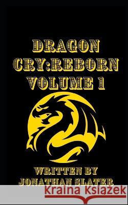 Dragon Cry: Reborn Volume 1 Jonathan Slater   9798385620166 Independently Published - książka