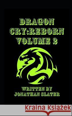 Dragon Cry: Reborn Volume 2 Jonathan Slater   9798388116260 Independently Published - książka
