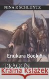 Dragon Devolution: Enukara Book 6 Nina R. Schluntz 9781796856033 Independently Published