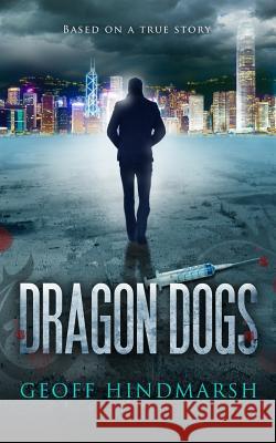 Dragon Dogs Geoff Hindmarsh 9781519167668 Createspace - książka