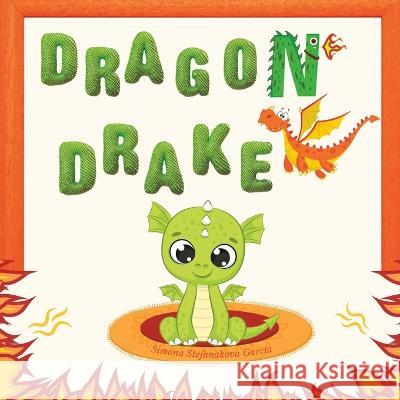 Dragon Drake Simona Stefanakova Garcia   9798776701498 Independently Published - książka