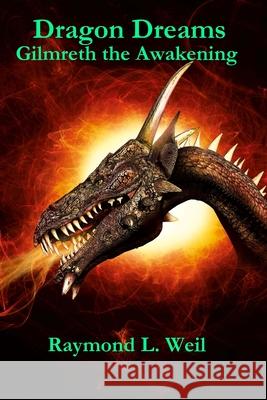 Dragon Dreams: Gilmreth the Awakening Raymond L. Weil 9781470149789 Createspace Independent Publishing Platform - książka