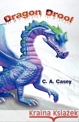 Dragon Drool C. A. Casey 9781934452479 Bedazzled Ink Publishing Company - książka