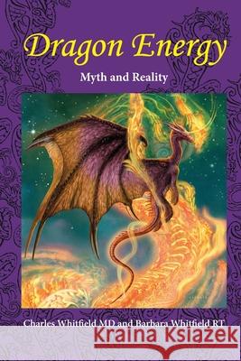 Dragon Energy: Myth and Reality Charles L Whitfield, Barbara Whitfield, Ciruelo Cabral 9781935827306 New Paradigms - książka