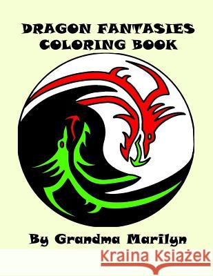 Dragon Fantasies Coloring Book Grandma Marilyn 9781517375003 Createspace - książka