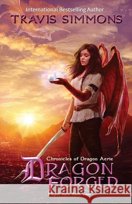 Dragon Forged: Chronicles of Dragon Aerie Travis Simmons 9781540456816 Createspace Independent Publishing Platform - książka