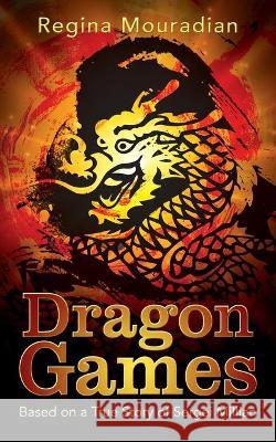 Dragon Games: Based on a True Story of Sergei Millian Regina Mouradian 9781977241573 Outskirts Press - książka