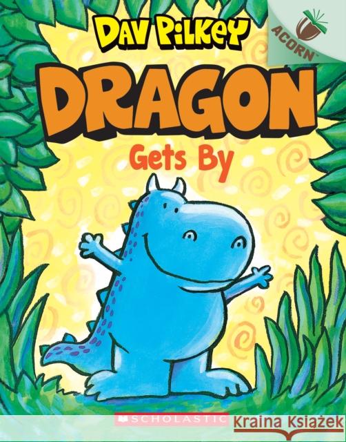 Dragon Gets By: An Acorn Book (Dragon #3): Volume 3 Pilkey, Dav 9781338347500 Scholastic Inc. - książka