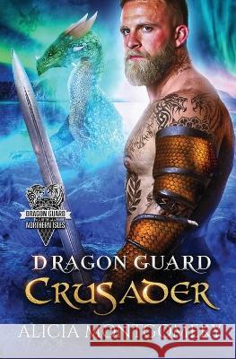 Dragon Guard Crusader: Dragon Guard of the Northern Isles Book 6 Alicia Montgomery 9781952333347 Mer City Books - książka