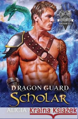 Dragon Guard Scholar: Dragon Guard of the Northern Isles Book 2 Alicia Montgomery 9781952333293 Mer City Books - książka