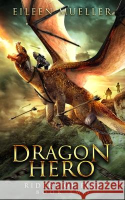 Dragon Hero: Riders of Fire, Book Two - A Dragons' Realm novel Mueller, Eileen 9781729088258 Independently Published - książka