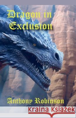 Dragon in Exclusion Anthony Robinson 9798227213143 Anthony Robinson - książka