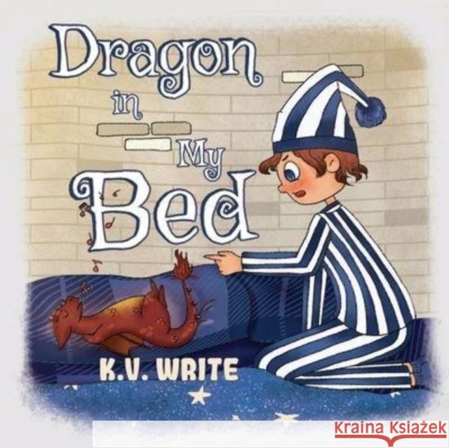Dragon in My Bed K.V. Write 9781838754327 Pegasus Elliot Mackenzie Publishers - książka