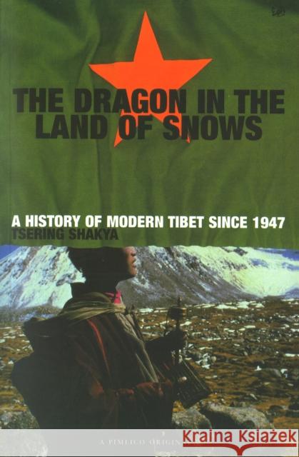 Dragon In The Land Of Snows : The History of Modern Tibet since 1947 Tsering Shakya 9780712665339 VINTAGE - książka