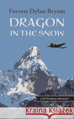 Dragon in the Snow Forrest Dylan Bryant 9780984698400 Blurb - książka