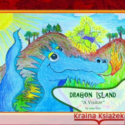 Dragon Island: ''A Visitor'' Anja Fuss 9781496018007 Createspace - książka