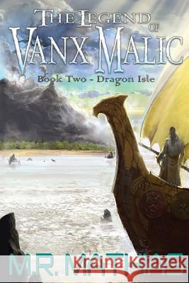 Dragon Isle (The Legend of Vanx Malic) Mathias, M. R. 9781482734454 Createspace - książka