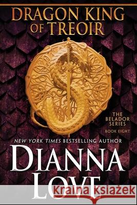 Dragon King Of Treoir: Belador book 8 Love, Dianna 9781940651781 Silver Hawk Press - książka