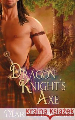 Dragon Knight's Axe Mary Morgan 9781509202003 Wild Rose Press - książka