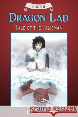 Dragon Lad: Tale of the Talisman: J. C. Stevens J. C. Stevens 9780996383950 Dragon's Egg Books - książka