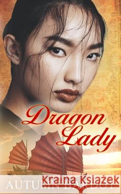 Dragon Lady Autumn Bardot 9780988209275 Flores Publishing - książka