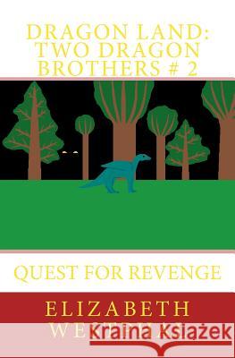 Dragon Land: Two Dragon Brothers # 2: Quest for Revenge Elizabeth Westphal 9781518781117 Createspace - książka