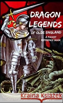 Dragon Legends of Olde England, a Pocket Reference Book Debbie Brewer 9780244211738 Lulu.com - książka