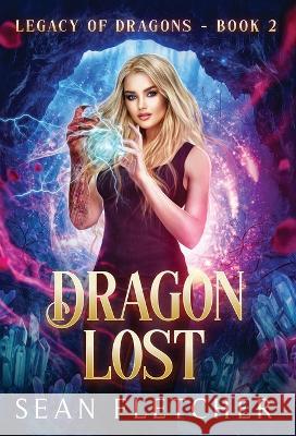 Dragon Lost (Legacy of Dragon Book Two) Sean Fletcher 9781736598160 Sean Fletcher - książka