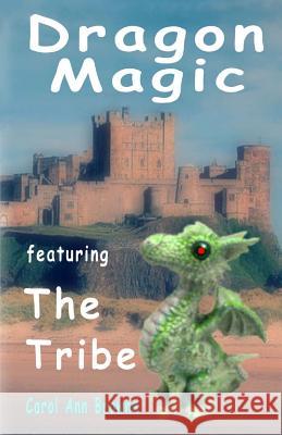 Dragon Magic - featuring The Tribe: a fantasy adventure for children. (includes a quiz) Browne, Carol Ann 9781493594283 Createspace - książka