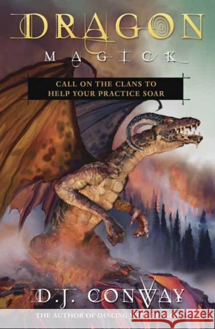 Dragon Magick: Call on the Clans to Help Your Practice Soar D.J. Conway 9780738759531 Llewellyn Publications - książka