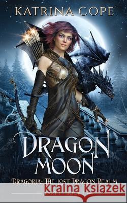 Dragon Moon: Part 1 Katrina Cope 9780645510249 Cosy Burrow Books - książka