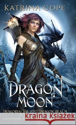 Dragon Moon: Part 1 Katrina Cope   9780645510256 Cosy Burrow Books - książka