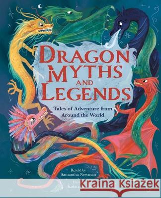 Dragon Myths and Legends Katarzyna Doszla Samantha Newman 9781398857292 Arcturus Editions - książka