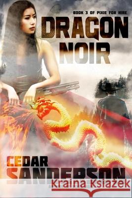 Dragon Noir Cedar Sanderson 9780692418376 Stonycroft Publishing - książka