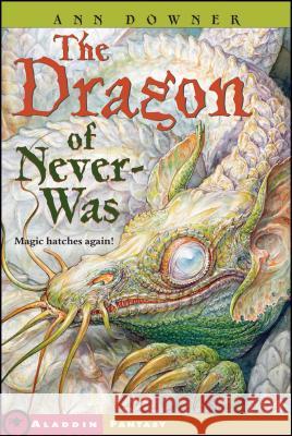 Dragon of Never-Was Downer, Ann 9781416954538 Aladdin Paperbacks - książka