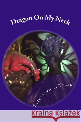 Dragon On My Neck Tyree, Elizabeth S. 9781482068269 Createspace - książka