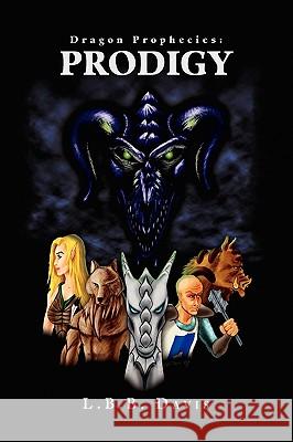 Dragon Prophecies: Prodigy L B B Davis 9781441595768 Xlibris - książka