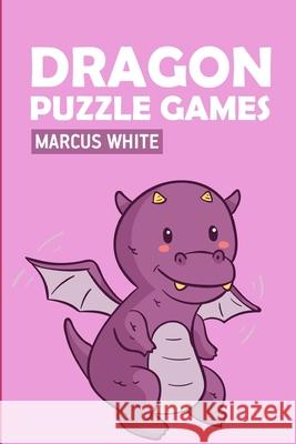 Dragon Puzzle Games Marcus White 9781724193940 Independently Published - książka