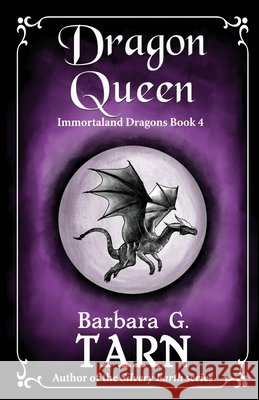 Dragon Queen: Immortaland Dragons Book 4 Barbara G Tarn   9798359399869 Independently Published - książka