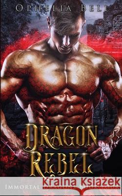 Dragon Rebel Ophelia Bell 9781955385091 Animus Press - książka