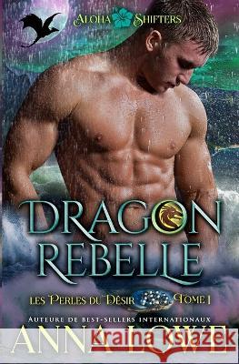 Dragon rebelle Anna Lowe   9781088157992 IngramSpark - książka